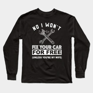 No, I Won't Fix Your Car Long Sleeve T-Shirt